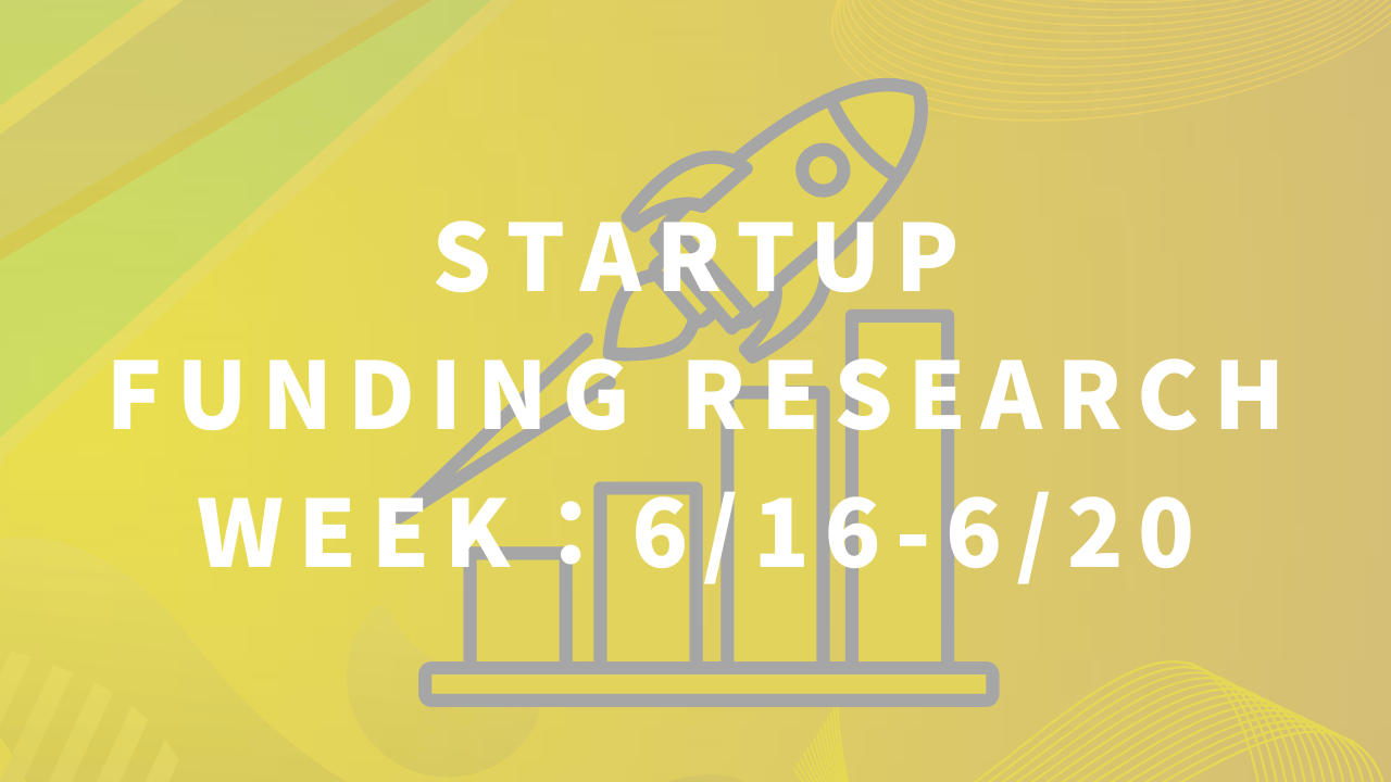 【Week : 6/16-6/20】医療系やWeb3プラットフォームなどが資金を集める　スタートアップ資金調達リサーチ
