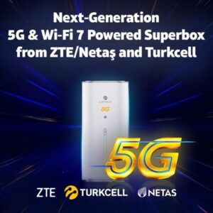 TurkcellとZTE/Netaş、5GおよびWi-Fi 7対応の次世代Superboxで協業