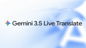 Gemini 3.5 Live Translateで音声翻訳はどこまで自然になるのか